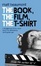 Cover of The Book, the Film, the T-shirt