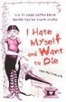 Cover of I Hate Myself and Want to Die