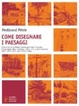 Cover of Come disegnare i paesaggi. Tutte le fasi per realizzare a matita ogni singolo elemento del paesaggio: alberi, montagne, colline, rocce, scenari industriali...