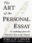 The Art of the Personal Essay : An Anthology from the Classical Era to the Present