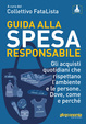 Cover of Guida alla spesa responsabile. Una spesa quotidiana che rispetta l'ambiente e persone. Dove, come e perchè.