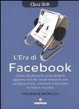 Cover of L'era di Facebook. Come sfruttarne le straordinarie opportunità per innovarsi, crescere, vendere