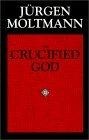 The Crucified God : The Cross of Christ As the Foundation and Criticism of Christian Theology