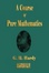 Cover of "A Course Of Pure Mathematics"