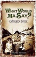 Cover of What Would Ma Say?