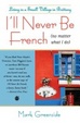 Cover of I'll Never Be French (no Matter what I Do)