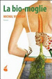 Cover of La bio-moglie