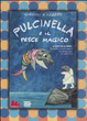 Cover of Pulcinella e il pesce magico. DVD. Con libro