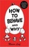 Cover of 'How to Behave and Why'
