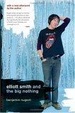 Cover of Elliott Smith and the Big Nothing