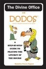 The Divine Office for Dodos : A Step by Step Guide to Praying the Liturgy of the Hours
