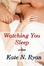 Cover of Watching You Sleep