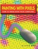 Cover of Painting With Pixels