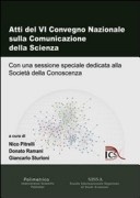 More about Atti del VI Convegno Nazionale sulla Comunicazione della Scienza. Con una sessione speciale dedicata alla Società della Conoscenza