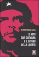 Cover of Il mito Che Guevara e il futuro della libertà