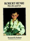 Robert Henri : His Life and Art