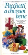 Cover of Pacchetti a chi vuoi bene