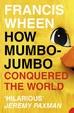 Cover of How Mumbo Jumbo Conquered the World