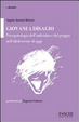 Cover of Giovani a disagio. Psicopatologia dell'individuo e del gruppo nell'adolescente di oggi
