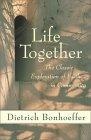 Life Together : The Classic Exploration of Faith in Community