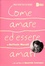 Cover of Come amare ed essere amati