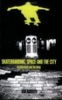 Cover of Skateboarding, Space and the City
