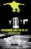 Skateboarding, Space and the City : Architecture and the Body