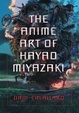 Cover of The Anime Art of Hayao Miyazaki