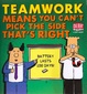 Cover of Teamwork Means You Can't Pick the Side That's Right