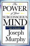 The Power of Your  Subconscious Mind