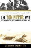 The Yom Kippur War : The Epic Encounter That Transformed the Middle East