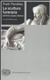 Cover of La scultura funeraria dall'antico Egitto a Bernini
