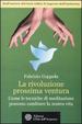 Cover of La rivoluzione prossima ventura. Come le tecniche di meditazione possono cambiare la nostra vita