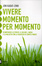 Cover of Vivere momento per momento