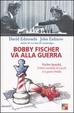 Cover of Bobby Fischer va alla guerra
