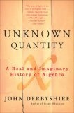 Unknown Quantity : A Real and Imaginary History of Algebra