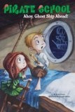 Ahoy, Ghost Ship Ahead! #2 (Pirate School)