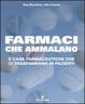 Cover of Farmaci che ammalano e case farmaceutiche che ci trasformano in pazienti