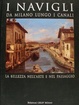 Cover of I Navigli da Milano lungo i canali. La bellezza nell'arte e nel paesaggio