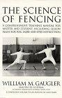 The Science of Fencing : A Comprehensive Training Manual for Master and Student; Including Lesson Plans for Foil, Sabre and Epee Instruction