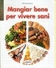 Cover of Mangiar bene per vivere sani