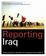 Cover of Reporting Iraq