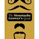 Cover of The Moustache Grower's Guide