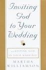 Inviting God to Your Wedding : and Keeping God in Your Marriage