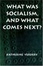 Cover of What Was Socialism, and What Comes Next?