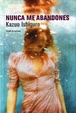 Cover of Nunca me abandones
