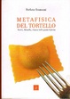 Cover of Metafisica del tortello. Storia, filosofia, ricette della pasta ripiena