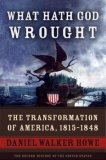 What Hath God Wrought : The Transformation of America, 1815-1848 (Oxford History of the United States)
