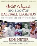 Rob Neyer's Big Book of Baseball Legends : The Truth, the Lies, and Everything Else