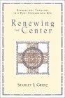 Renewing the Center : Evangelical Theology in a Post-Theological Era